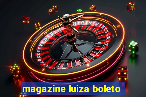 magazine luiza boleto